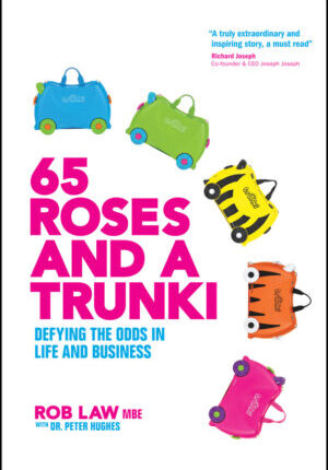 65 roses and a trunki - defying the odds in life and business Ebook